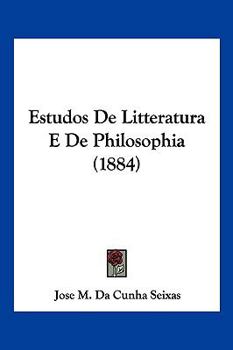 Estudos De Litteratura E De Philosophia