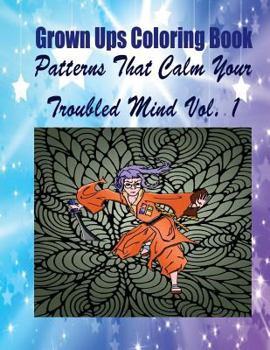 Paperback Grown Ups Coloring Book Patterns That Calm Your Troubled Mind Vol. 1 Mandalas Book