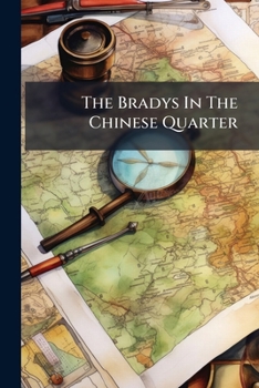 Paperback The Bradys In The Chinese Quarter Book