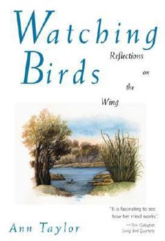 Hardcover Watching Birds: Reflections on the Wing Book