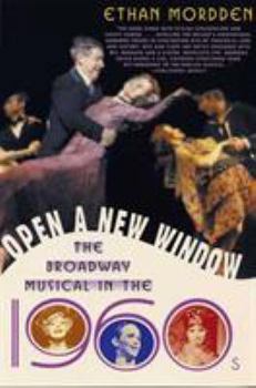 Open a New Window: The Broadway Musical in the 1960s - Book #5 of the History of the Broadway Musical