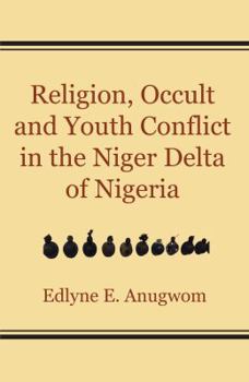 Religion, Occult and Youth Conflict in the Niger Delta of Nigeria