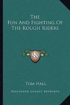 Paperback The Fun And Fighting Of The Rough Riders Book