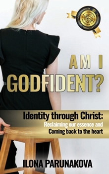 Hardcover Am I Godfident: Identity Through Christ: Reclaiming Our Essence and Coming Back to The Heart Book