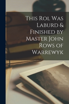 Paperback This Rol was Laburd & Finished by Master John Rows of Warrewyk Book