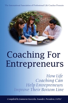 Paperback Coaching for Entrepreneurs: How Life Coaching Can Help Entrepreneurs Improve Their Bottom Line Book