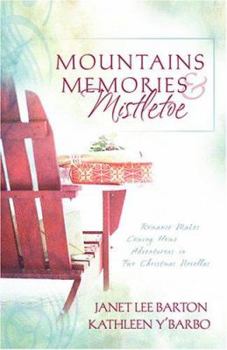 Paperback Mountains, Memories & Mistletoe: Romance Makes Coming Home Adventurous in Two Christmas Novellas Book
