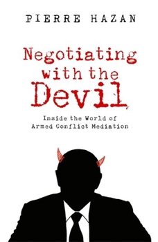 Hardcover Negotiating with the Devil: Inside the World of Armed Conflict Mediation Book