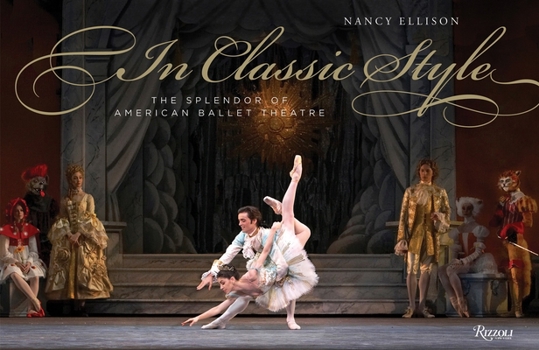 Hardcover In Classic Style: The Splendor of American Ballet Theatre Book