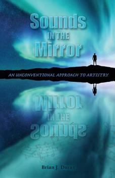 Sounds in the Mirror: An Unconventional Approach to Artistry