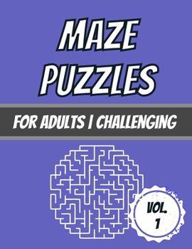 Paperback Maze Puzzles: For Adults - Challenging - 100 Puzzles With Solutions Book