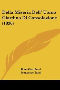 Paperback Della Miseria Dell' Uomo Giardino Di Consolazione (1836) [Italian] Book