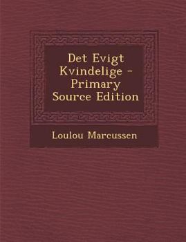 Paperback Det Evigt Kvindelige - Primary Source Edition [Danish] Book