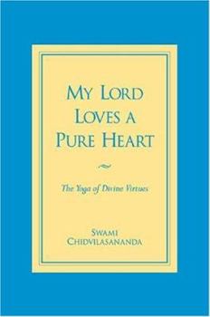 Paperback My Lord Loves a Pure Heart: The Yoga of Divine Virtues Book
