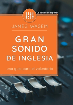 Paperback Gran sonido de iglesia: Una guía para el voluntario [Spanish] Book