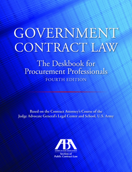Paperback Government Contract Law: The Deskbook for Procurement Professionals, Fourth Edition Book