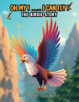 Paperback Oh My I Can Fly: The Birdie Story Book