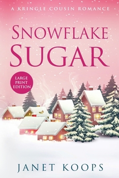 Snowflake Sugar: Large Print Edition (Kringle Cousin Romance Large Print Editions)