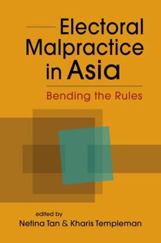Paperback Electoral Malpractice in Asia: Bending the Rules Book