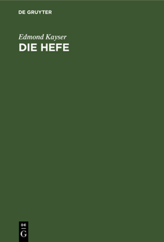 Hardcover Die Hefe: Morphologie Und Physiologie. Praktische Bedeutung Der Hefereinzucht [German] Book