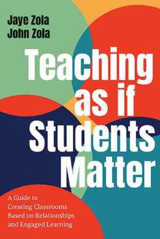 Hardcover Teaching as if Students Matter: A Guide to Creating Classrooms Based on Relationships and Engaged Learning Book