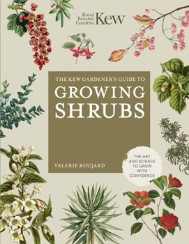 Hardcover The Kew Gardener's Guide to Growing Shrubs: The Art and Science to Grow with Confidence Book