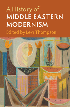 Hardcover A History of Middle Eastern Modernism Book