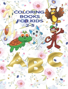 COLORING BOOKS: FOR KIDS 2-6 YEARS / 8.5*11 / ABC COLORING BOOK , ANIMALS COLORING BOOKS, BIRTHDAY GIFT