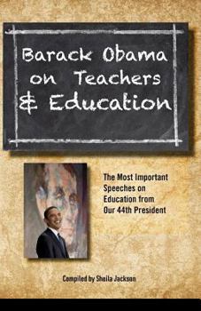 Paperback Barack Obama on Teachers and Education: The Most Important Speeches on Education from Our 44th President Book