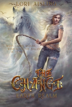 The Change:  Earth Realm: A Post-Apocalyptic Fantasy (Book 1) - Book #1 of the Change