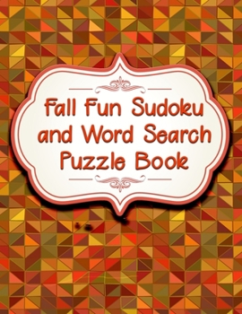 Paperback Fall Fun Sudoku and Word Search Puzzle Book: 164 Total Sudoku, Sudoku-X and Word Search! Medium to Hard Difficulty Level Book