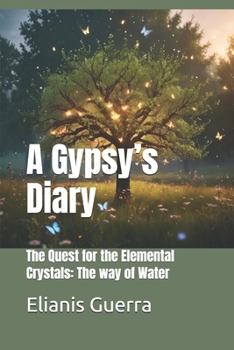 A Gypsy’s Diary: The Quest for the Elemental Crystals: The way of Water (A Gypsy's Diary series.)