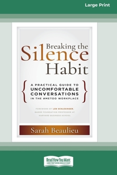 Paperback Breaking the Silence Habit: A Practical Guide to Uncomfortable Conversations in the #MeToo WorkplaceÂ (16pt Large Print Edition) Book