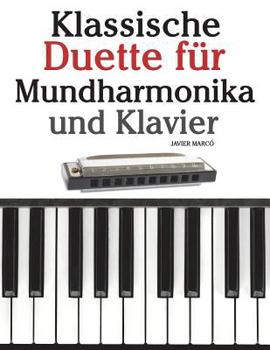 Klassische Duette F�r Mundharmonika Und Klavier: Mundharmonika F�r Anf�nger. Mit Musik Von Brahms, Handel, Vivaldi Und Anderen Komponisten