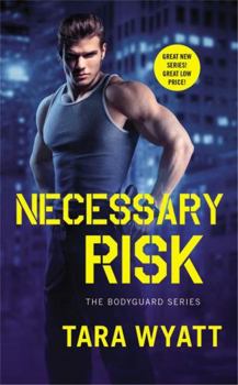 Necessary Risk - Book #1 of the Bodyguard
