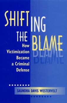 Paperback Shifting The Blame: How Victimization Became a Criminal Defense Book