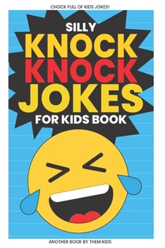 Paperback Silly Knock Knock Jokes for Kids Book: Chock Full of Funny Kid Jokes [Large Print] Book