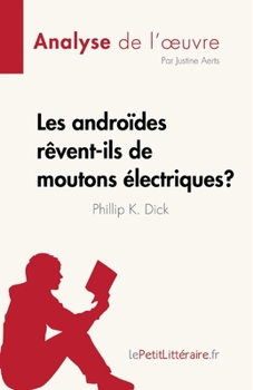 Paperback Les androides rêvent-ils de moutons électriques ? de Philip K. Dick (Analyse de l'oeuvre): Résumé complet et analyse détaillée de l'oeuvre [French] Book