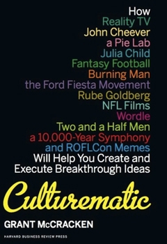 Hardcover Culturematic: How Reality Tv, John Cheever, a Pie Lab, Julia Child, Fantasy Football . . . Will Help You Create and Execute Breakthr Book