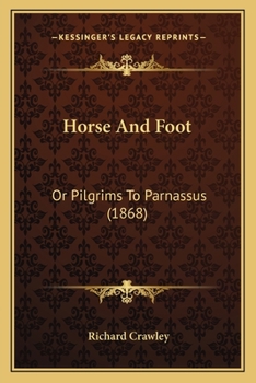 Paperback Horse And Foot: Or Pilgrims To Parnassus (1868) Book