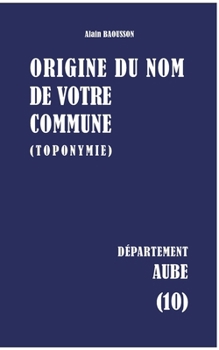 Paperback Origine du nom de votre commune: Aube [French] Book