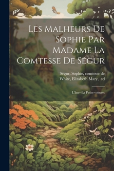 Les malheurs de Sophie par Madame la comtesse de Ségur: L'âne--La petite voiture:
