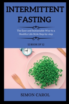 Paperback Intermittent Fasting: The Easy and Sustainable Way to a Healthy Life Style Step-by-step Book