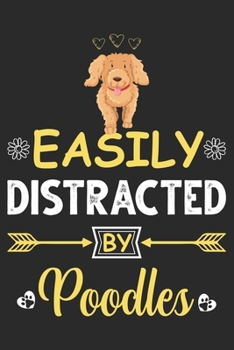 Paperback Easily distracted by Poodles: Lined Journal Notebook with cute cover for Poodle lovers: Perfect birthday gift for Poodle Mom's, Poodle lover Girls, Book