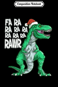 Paperback Composition Notebook: Fa Ra Ra Ra Rawr Funny Dinosaur Christmas Premium Journal/Notebook Blank Lined Ruled 6x9 100 Pages Book