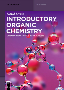 Introductory Organic Chemistry: Organic Reactivity and Reactions