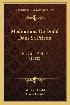 Paperback Meditations De Dodd Dans Sa Prison: En Cinq Parties (1780) [French] Book