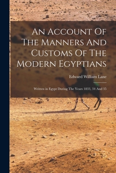 An Account of the Manners and Customs of the Modern Egyptians Written in Egypt During the Years 1833-1835 - Book  of the المصريون المحدثون