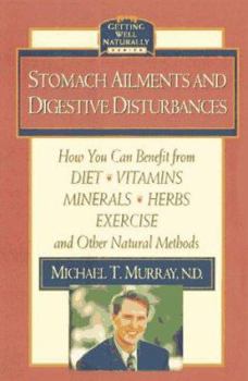 Paperback Stomach Ailments and Digestive Disturbances: How You Can Benefit from Diet, Vitamins, Minerals, Herbs, Exercise, and Other Natural Methods Book