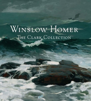 Hardcover Winslow Homer: The Clark Collection Book